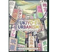 Ukiyo-e_Urbanism: The Modern Floating World