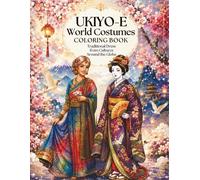 UKIYO-E WORLD COSTUMES COLORING BOOK: Traditional Dress from Cultures Around the Globe