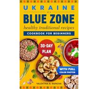 Ukraine as a Blue Zone: Healthy Traditional Recipes Cookbook for Beginners