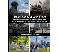 Ukraine at War and Peace: From a Nation at Peace to One Starting to Win: Life of Ukrainians in Their Country and in the U.S.