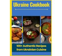 Ukraine Cookbook: 100+ Authentic Recipes from Ukrainian Cuisine
