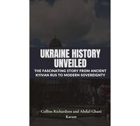 Ukraine History Unveiled: The Fascinating Story From Ancient Kyivan Rus to Modern Sovereignty (Tales of European Lands)
