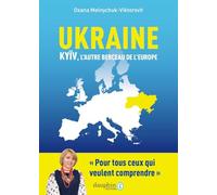 Ukraine, Kyïv, l'autre berceau de l'Europe: Pour tous ceux qui veulent comprendre