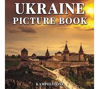 Ukraine Picture Book: 50 Beautiful Images of the Landscapes, Cities, Lifestyle and More - Perfect Gift or Coffee Table Book