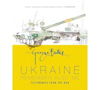 Ukraine: Remember Also Me: Testimonies from the War