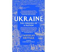Ukraine The Forging Of A Nation