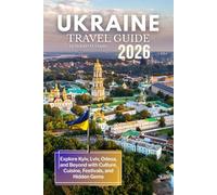 Ukraine Travel Guide 2026: Explore Kyiv, Lviv, Odesa, and Beyond with Culture, Cuisine, Festivals, and Hidden Gems