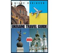 UKRAINE TRAVEL GUIDE 2026: Navigate Historic Sites, Modern Cities, and Stunning Landscapes