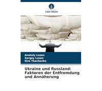 Ukraine und Russland: Faktoren der Entfremdung und Annäherung