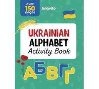 Ukrainian Alphabet Activity Book. The Ultimate Activity Book for Kids Learning Ukrainian Language and Exploring Ukrainian Culture: Explore the Beauty ... Educational Books for Bilingual Children)