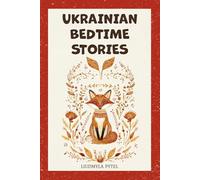 Ukrainian Bedtime Stories: 18 Timeless Animal Fables that Teach Kindness, Courage, and Wisdom for Ages 4-8 (Stories from Ukraine)