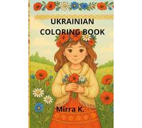 Ukrainian Children's Coloring Book: Folk traditions, nature, vyshyvankas - a Ukrainian coloring joy!