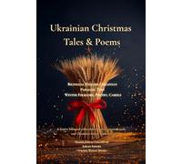 Ukrainian Christmas Tales & Poems - Bilingual English-Ukrainian Parallel Text Winter Folklore, Poetry, Carols: A festive bilingual collection of stories, poems, carols, and Ukrainian winter traditions