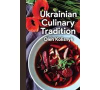 Ukrainian Culinary Tradition as a System of Everyday Life: A Journey Through History, Rituals, and the Art of Slow Cooking