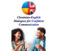 Ukrainian-English Dialogues for Confident Communication (Dialogues That Teach You to Speak: English)