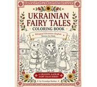 Ukrainian Fairy Tales Coloring Book: Bilingual Ukrainian-English Stories for Kids (Grandpa Kazkar Fairy Tales)