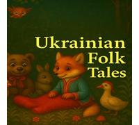 Ukrainian Folk Tales: Classic Fairy Stories for Children