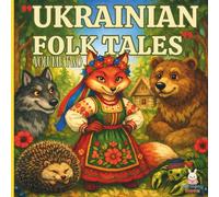 Ukrainian Folk Tales Volume Two: Classic Ukrainian Fairy Tales and Folklore: A Collection of Stories with Traditions and Values for Children and Families