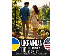Ukrainian for English Speakers: 110 Ukrainian-English Parallel Stories: Bilingual Book with Ukrainian-English Translation for Learning Ukrainian A2-B1