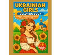 Ukrainian Girls Coloring Book: Wreaths, Traditional Embroidery & A Magical World of Colors