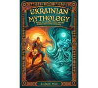 Ukrainian Mythology: A Guide to Ancient Gods, Nature Spirits, and Slavic Folklore (Stories from Ukraine)