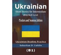 Ukrainian Short Stories for Intermediate (B1) Skill Level - Mystery and Suspense Edition - Ukrainian Reading Practice (Ukrainian Short Stories (CEFR Leveled Language Learning))