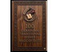 Ukrainian Traditional Dishes: Magic of Taste.