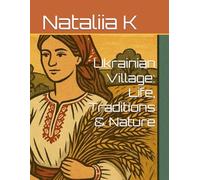 Ukrainian Village: Life, Traditions & Nature (Ukrainian Calm)