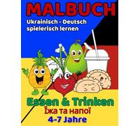 Ukrainisch-Deutsch Malbuch: Essen & Trinken für Kinder von 4-7 Jahren: 50 Ausmalbilder - Malen, Lernen und Spaß haben (Ukrainisch-Deutsch Malbücher für Kinder von 4-7 Jahren)