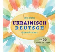 Ukrainisch Deutsch Wörterbuch für Kinder - Mein erstes zweisprachiges Bildwörterbuch zum spielerischen Lernen: Liebevoll illustriertes ... Aquarell-Bildwörterbuch für Kinder und Eltern