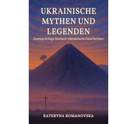 Ukrainische Mythen und Legenden: Zweisprachige Deutsch-Ukrainische Geschichten im Paralleltext (A2-B2) - mit Wortschatz & Übungen (Deutsch-Ukrainische Paralleltexte)