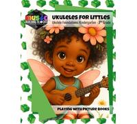 Ukulele for Littles: Ukulele Foundations: Kindergarten - 2nd (Music Building Blocks: A Modular General Music Curriculum)