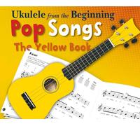 Ukulele From The Beginning Pop Songs (Yellow Book)
