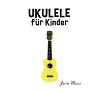 Ukulele für Kinder: Weihnachtslieder, Klassische Musik, Kinderlieder, Traditionelle Lieder und Volkslieder!