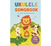 Ukulele Songbook: 21+ Easy-to-Play Songs - Classics and Originals with Large Chord Diagrams, Lyrics, and Illustrations, Plus Space for Your Own Tunes