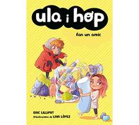 Ula i Hop - Ula i Hop fan un amic (Joves lectors)