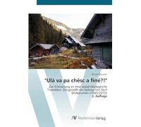 "Ulà va pa chësc a finé?!": Zur Erinnerung an eine sozial-ökologische Transition. Dargestellt am ladinischen Dorf Wolkenstein (1945-2015)2. Auflage