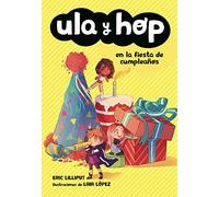 Ula y Hop - Ula y Hop en la fiesta de cumpleaños (Libros para niños de 7 años)