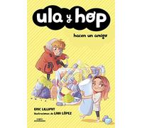 Ula y Hop - Ula y Hop hacen un amigo (Jóvenes lectores)