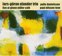 Ulander,Lars-Göran Trio - Live at Glenn Miller Cafe