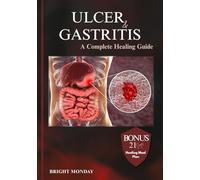 ULCER AND GASTRITIS: A Complete Healing Guide.: Heal Your Gut Naturally - A Holistic Guide to Ulcers, Gastritis, IBS, and Inflammation Through Food, ... and Emotional Wellness (The Healing Science)