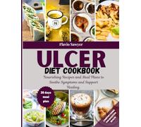 Ulcer Diet Cookbook:Nourishing Recipes and Meal Plans to Soothe Symptoms and Support Healing. Comfort foods for digestive health