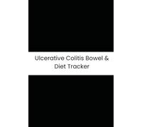 Ulcerative Colitis Bowel & Diet Tracker: Six-Month Daily Tracker for Urgency, Bleeding, Abdominal Pain, and Hydration Levels