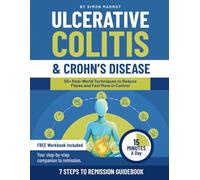 Ulcerative Colitis & Chron's Disease: 50+ Real-World Techniques to Reduce Flares and Feel More in Control