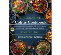 Ulcerative Colitis Cookbook: Soothing Recipes to Settle the Gut, Ease UC Flares, and Support Long-Term Digestive Balance