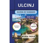 Ulcinj Guida Di Viaggio 2026-2027: Spiagge sabbiose, storia dei pirati, zone umide popolate da fenicotteri e kitesurf sulla costa adriatica meridionale del Montenegro