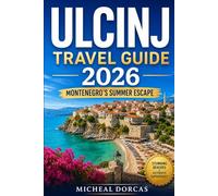 Ulcinj Travel Guide 2026: Explore Montenegro’s Summer Escape with Stunning Beaches, Ada Bojana Adventures & Authentic Local Experiences