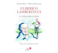 Ulderico Lambertucci. Al passo dell'anima (Le ragioni della speranza)