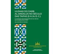 Ulemas do Garb al-Andalus no seculo das taifas (5 H./XI D. C.) : o contributo da prosopografía de los ulemas de al-Andalus (EEA-CSIC): 1 (Estudios Árabes e Islámicos. Monografías)