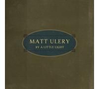Ulery,Matt - By A Little Light